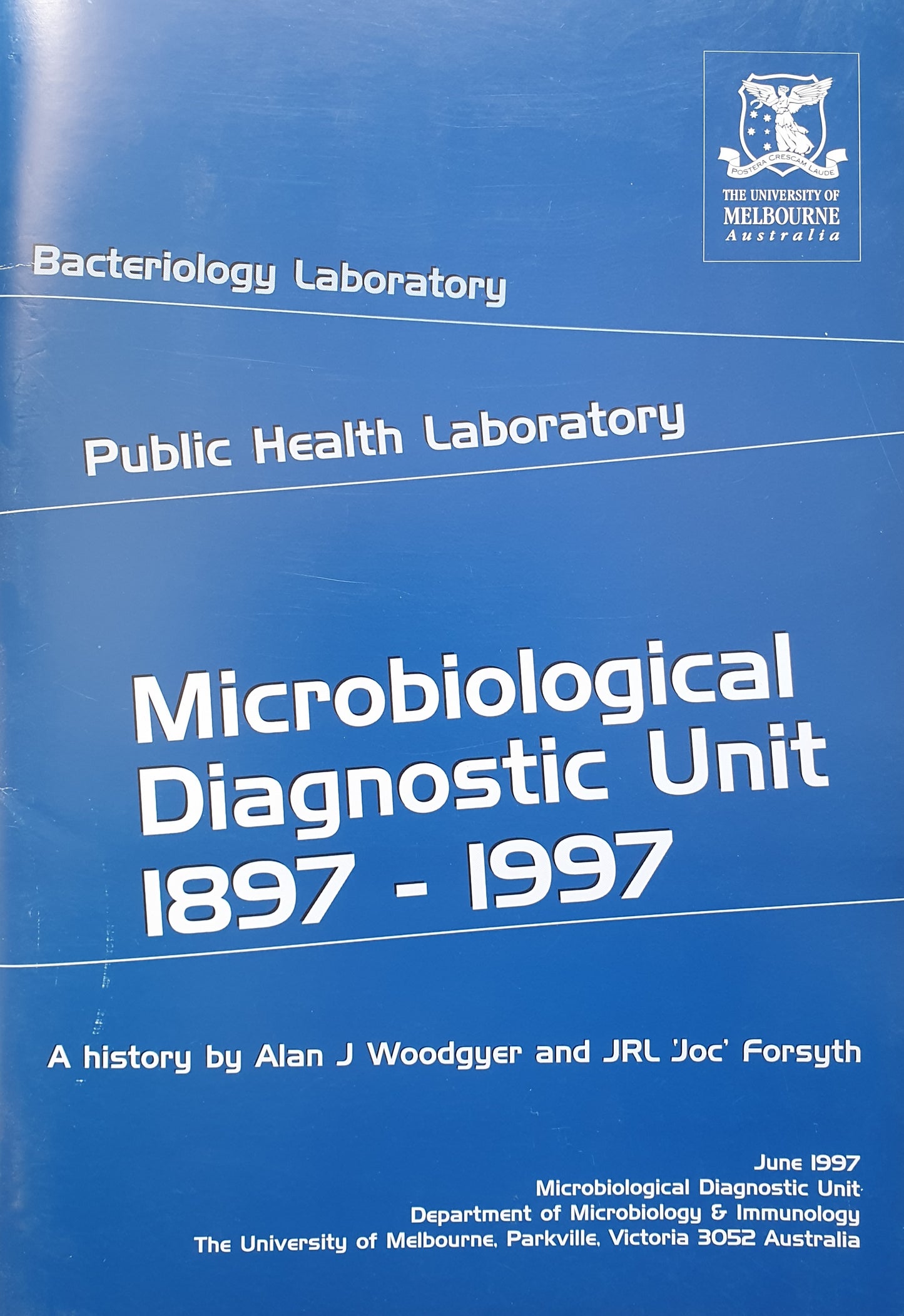 Melbourne University Microbiological Diagnostic Unit - A history. - Alan Woodgyer and JRL Forsyth