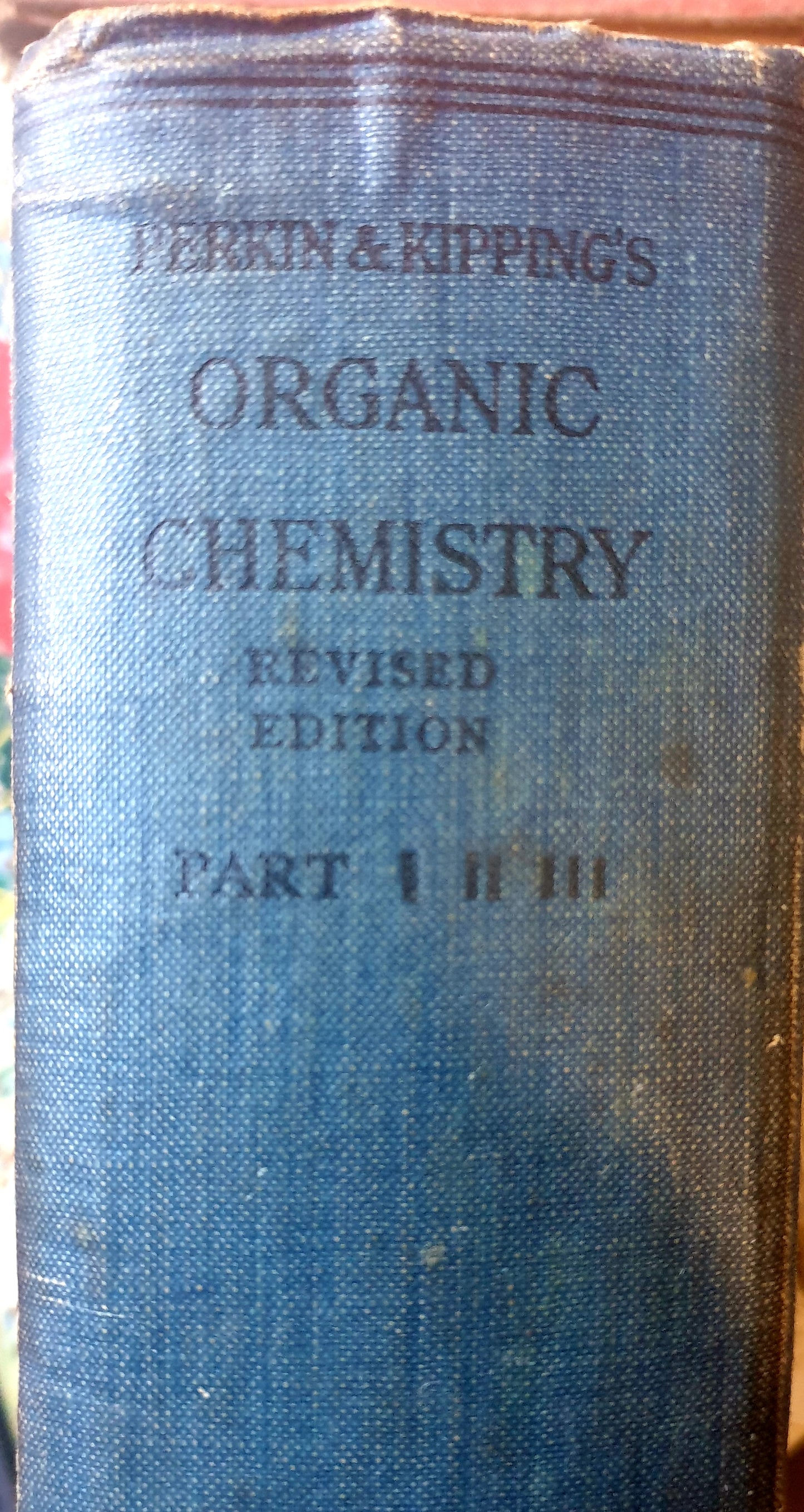 Perkin and Kipping s Organic Chemistry Parts I,II and III - Stump and Rowlands