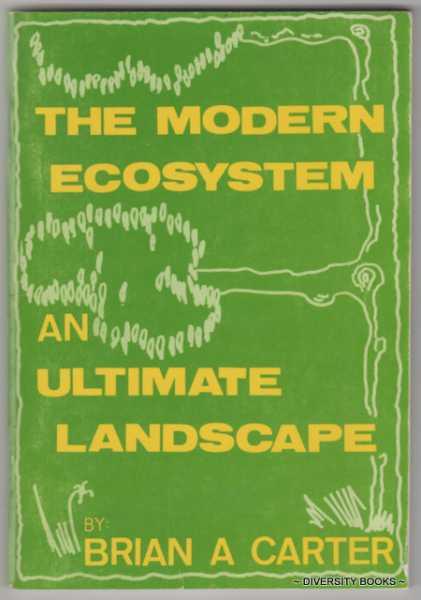 The Modern Ecosystem - An Ultimate Landscape - Brian A Carter
