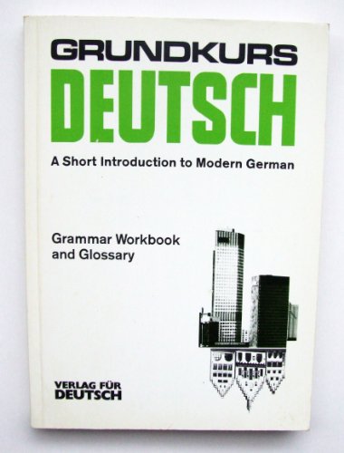 Grundkurs Deutsch: A Short Introduction to Modern German (Grammar Wbk/Glossary) -