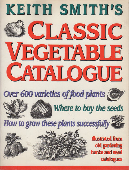 Keith Smith s Classic Vegetable Catalogue -