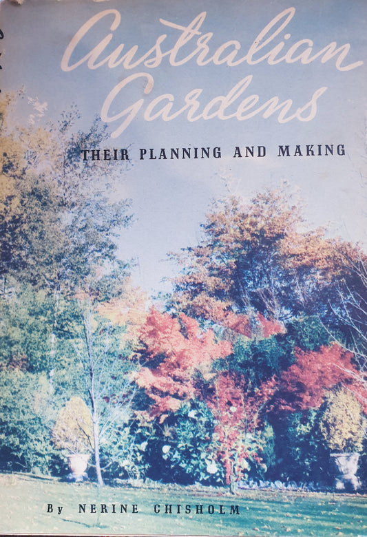 Australian Gardens: Their Planning and Making - 1967 - Nerine Chisholm