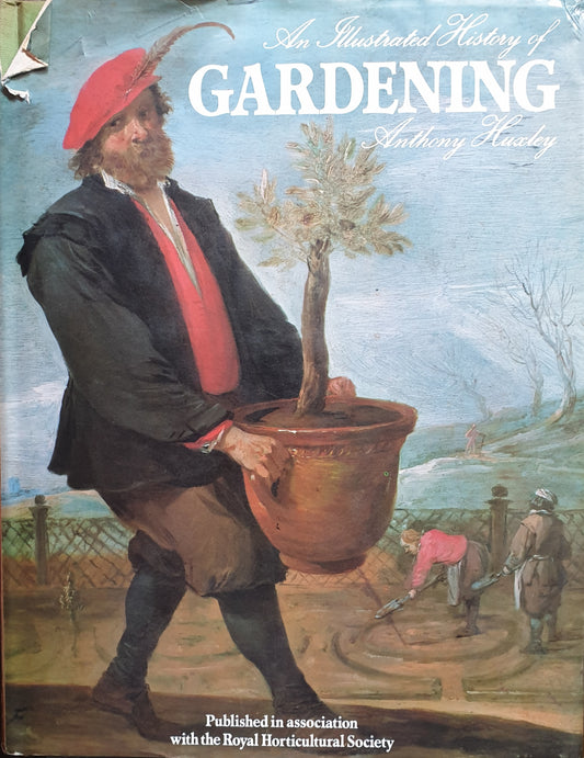 An Illustrated History of Gardening  - Anthony Huxley