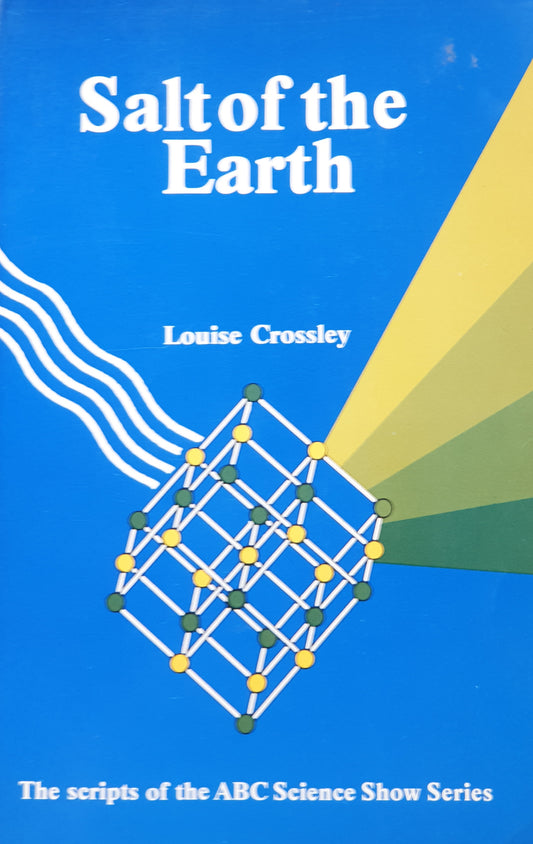 Salt of the Earth - The Scripts of the ABC Science Show Series - Louise Crossley