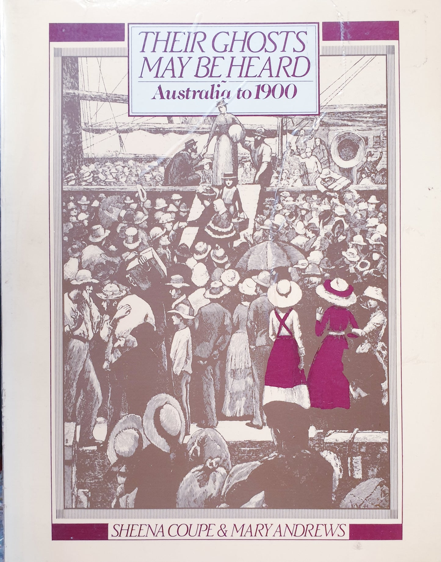 Their Ghosts May Be Heard - Australia to 1900 - Sheena Coupe & Mary Andrews