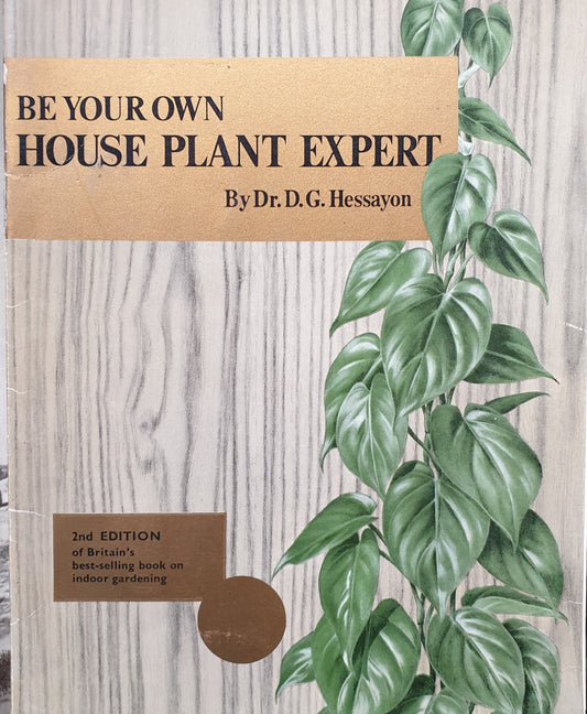 Be Your Own House Plant Expert - D G Hessayon