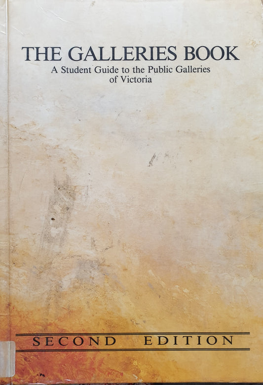 The Galleries Book - A student guide to the Public Galleries of Victoria -