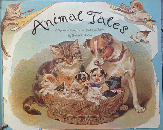 Animal Tales: A Reproduction Of An Antique Book - Ernest Nister
