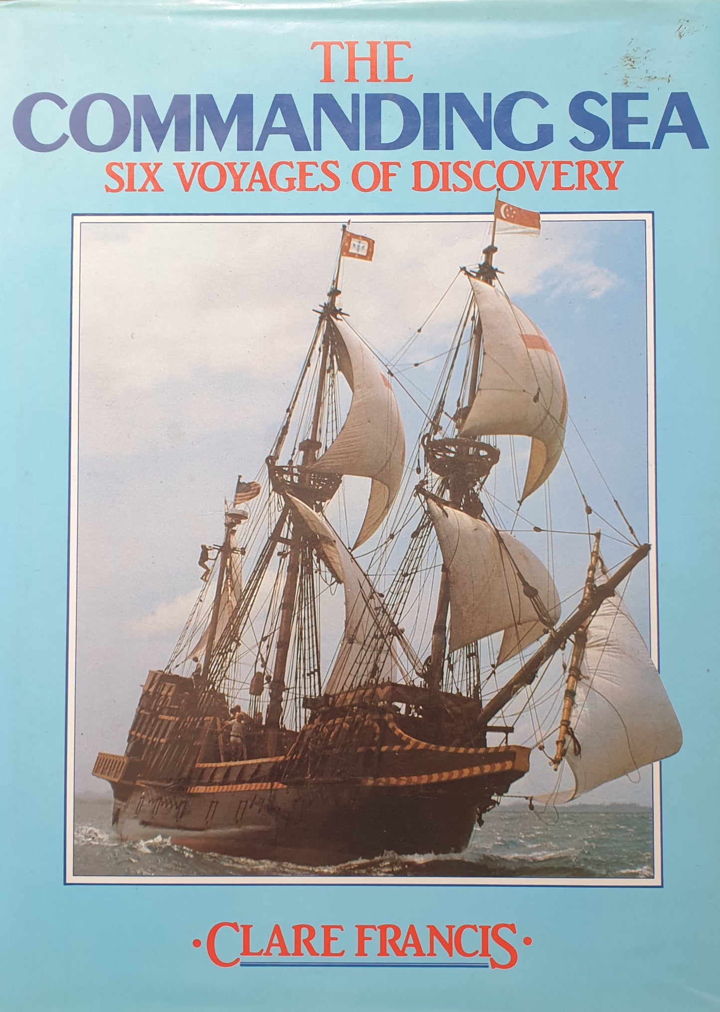 The Commanding Sea - Six Voyages of Discovery - Clare Francis