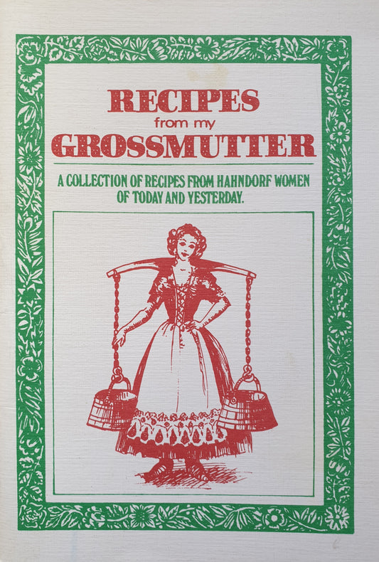 Recipes from  my Grossmutter: A collection of recipes from Hahnorf Women -