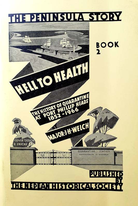 The Peninsula Story Book 2 - Hell to Health. The History of Quarantine at Port Phillip Heads 1852-19