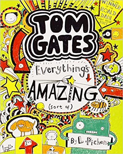 Tom Gates - Everything s Amazing (Sort of) - Liz Pichon