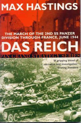 Das Reich The March of the 2nd SS Panzer Division Through France, June 1944 - Max Hastings