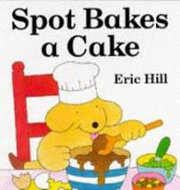 Spot Bakes a Cake - Eric Hill
