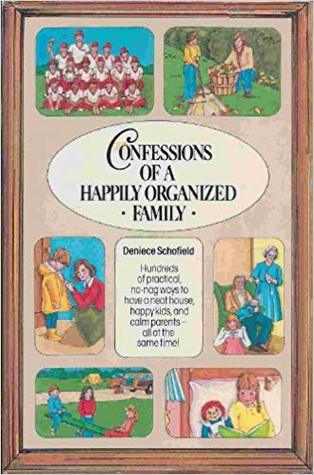 Confessions Of A Happily Organized Family - 1985 - Deniece Schofield