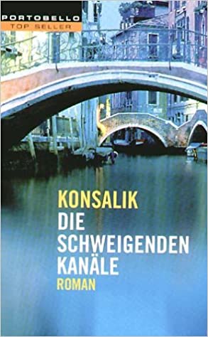 Die Schweigenden Kanale - Konsalik