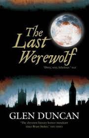 The Last Werewolf - Glen Duncan
